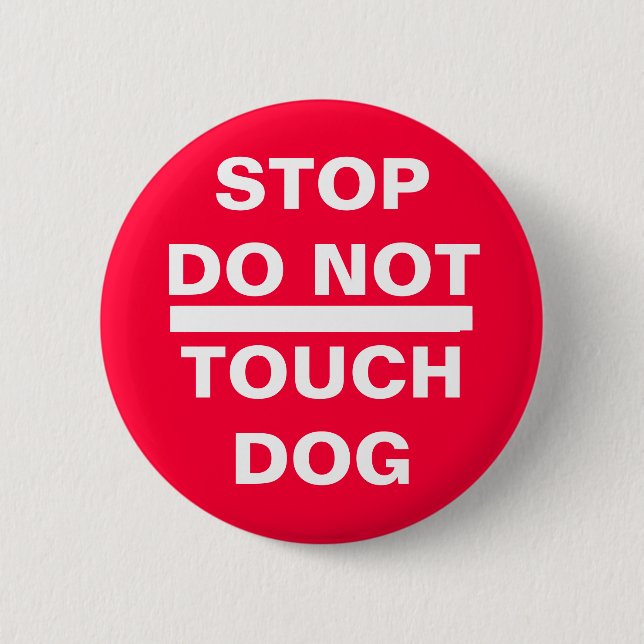 STOP DO NOT TOUCH DOG 2 INCH ROUND BUTTON (Front)