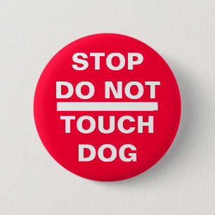 STOP DO NOT TOUCH DOG 2 INCH ROUND BUTTON