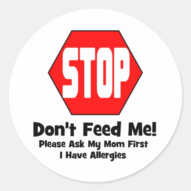 Stop!  Don't Feed Me!  I Have Allergies Classic Round Sticker (Front)