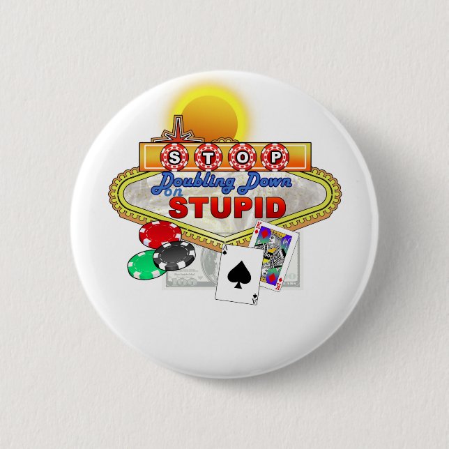 Stop Doubling Down on Stupid Button(While) 2 Inch Round Button (Front)