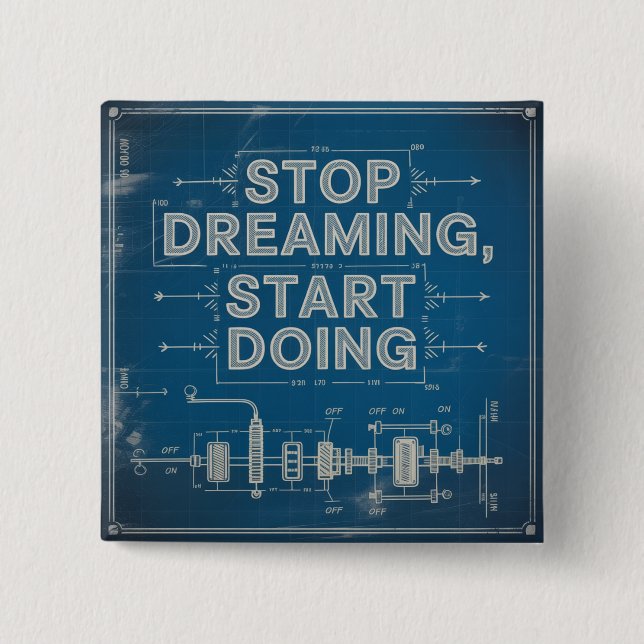 Stop Dreaming, Start Doing 2 Inch Square Button (Front)