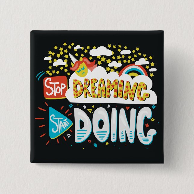 Stop Dreaming, Start Doing Black 2 Inch Square Button (Front)