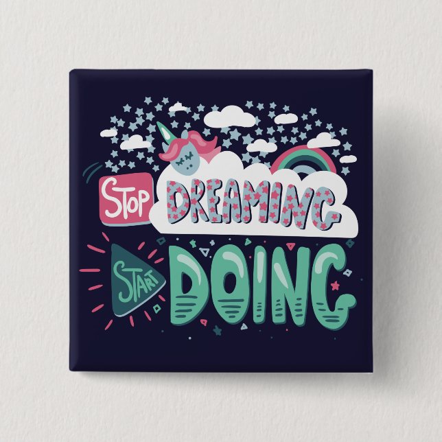 Stop Dreaming, Start Doing Dark Blue 2 Inch Square Button (Front)