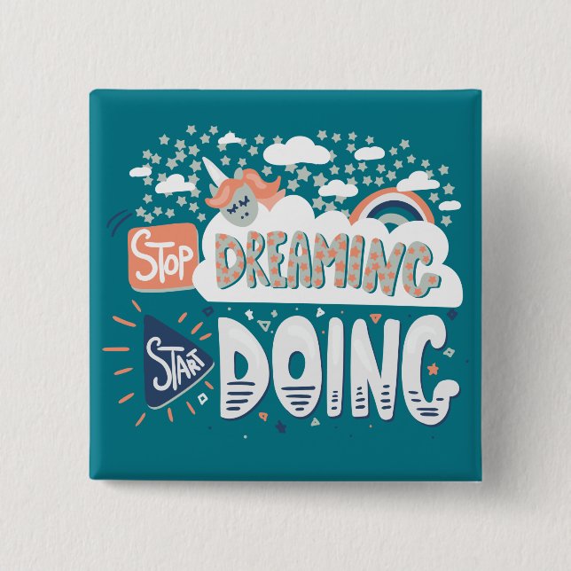 Stop Dreaming, Start Doing Dark Turquoise 2 Inch Square Button (Front)