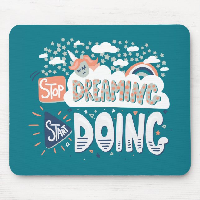 Stop Dreaming, Start Doing Dark Turquoise Mouse Pad (Front)