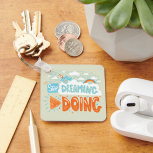 Stop Dreaming, Start Doing Honeydew Keychain
