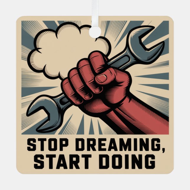 Stop Dreaming, Start Doing Metal Ornament (Front)
