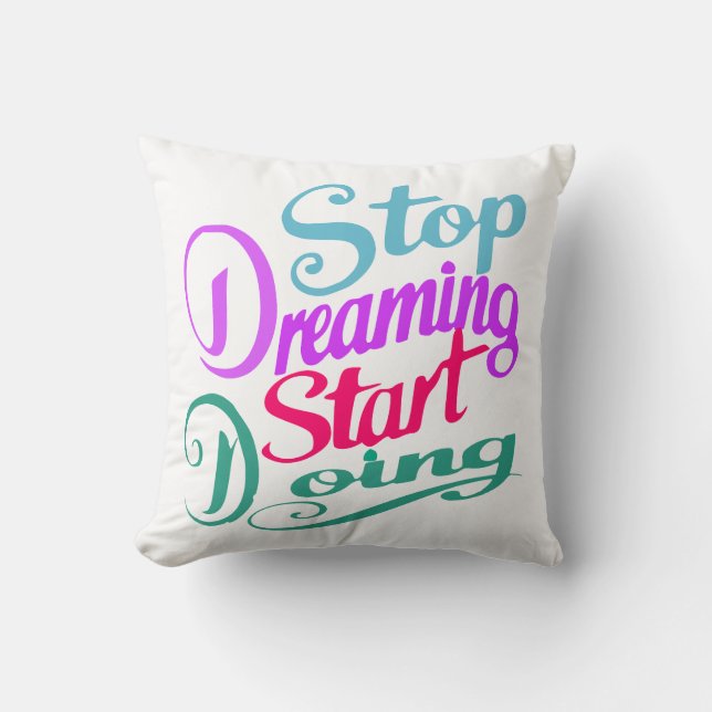 Stop Dreaming Start Doing | Motivational Quote Throw Pillow (Front)