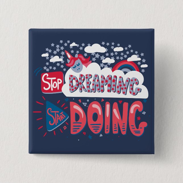 Stop Dreaming, Start Doing Navy Blue 2 Inch Square Button (Front)