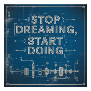 Stop Dreaming, Start Doing Poster