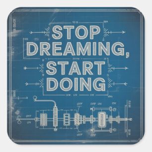 Stop Dreaming, Start Doing Square Sticker