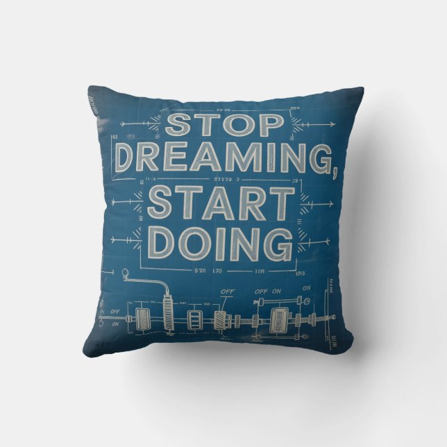 Stop Dreaming, Start Doing Throw Pillow (Back)
