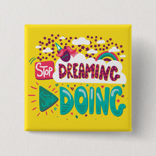 Stop Dreaming, Start Doing Yellow 2 Inch Square Button