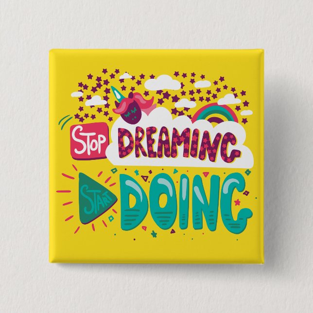 Stop Dreaming, Start Doing Yellow 2 Inch Square Button (Front)