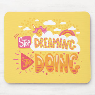Stop Dreaming, Start Doing Yellow-Orange Mouse Pad