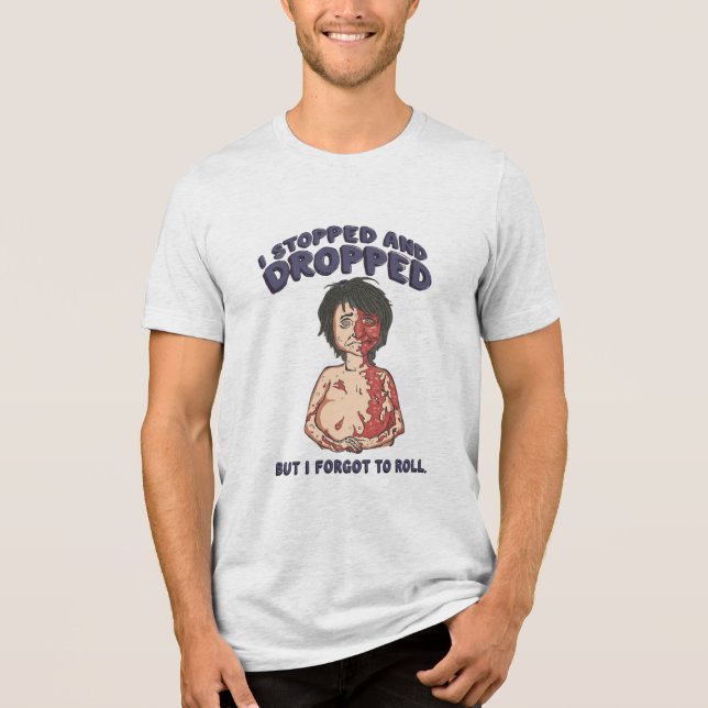 Stop, Drop, and Don't Forget to Roll Tri-Blend Shirt (Front)