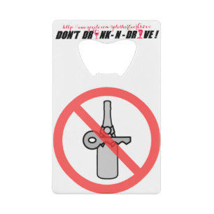 "Stop DRUNKS DRIVING!" Credit Card Bottle Opener