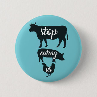 Stop Eating Us - Vegan Animal Rights Badge Button