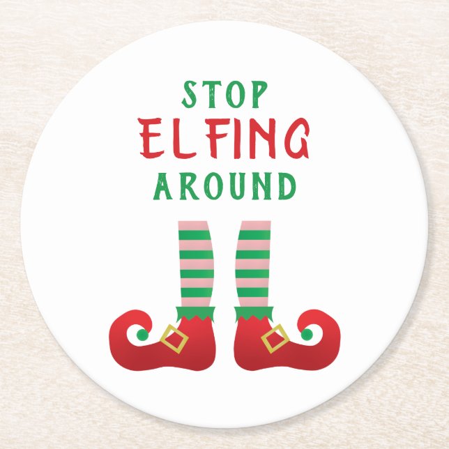Stop Elfing Around Funny Christmas Saying Round Paper Coaster (Front)