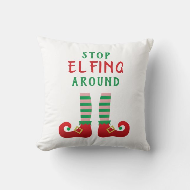 Stop Elfing Around Funny Christmas Saying Throw Pillow (Front)