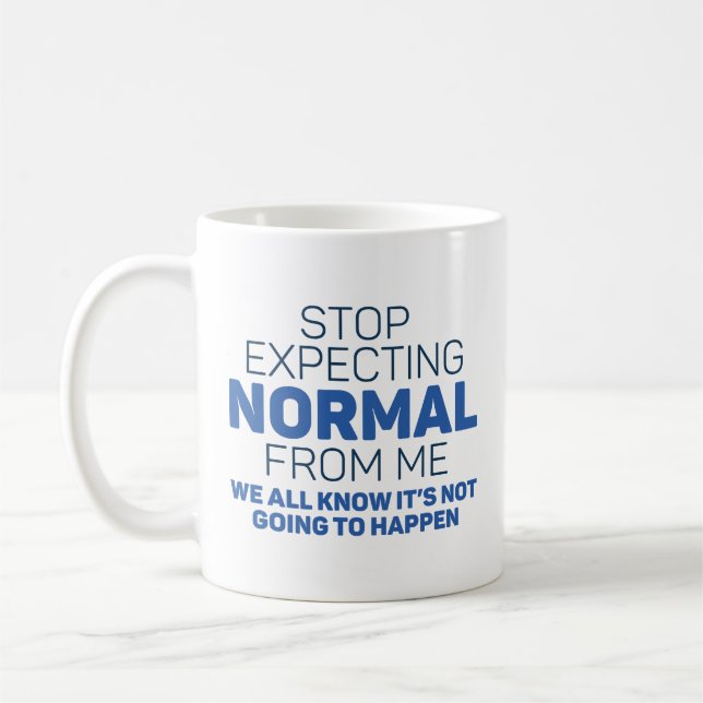Stop Expecting Normal From Me Coffee Mug (Left)