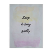 Stop Feeling Guilty