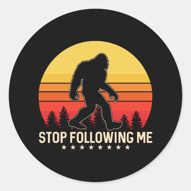 Stop Following Me | Bigfoot Retro Design Classic Round Sticker (Front)