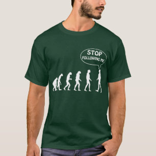 Stop following me T-Shirt