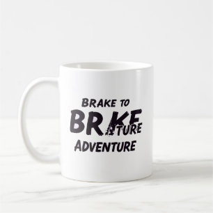 Stop for nothing. Brake only for the view. Coffee Mug