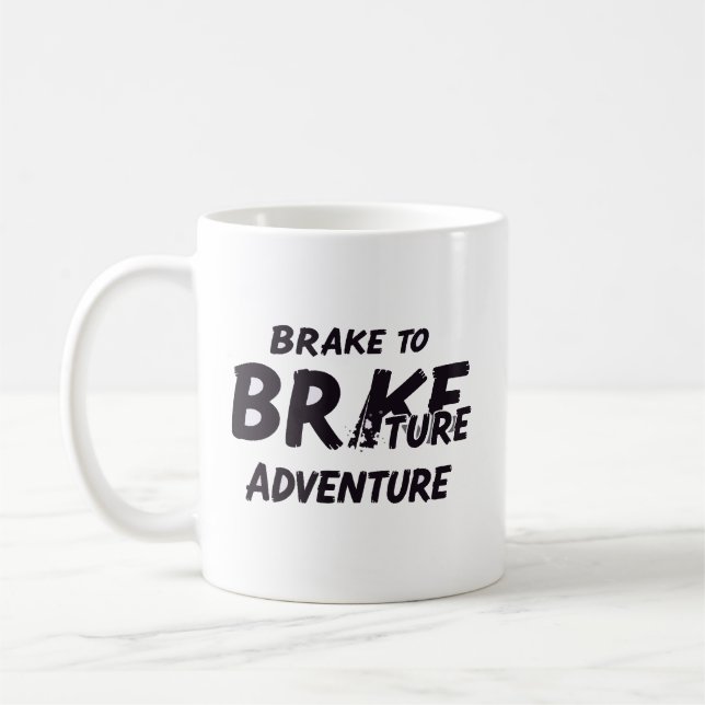 Stop for nothing. Brake only for the view. Coffee Mug (Left)