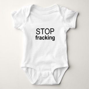 Stop Fracking Baby Bodysuit