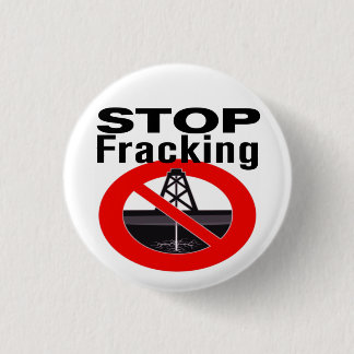 Stop Fracking Today! 1 Inch Round Button