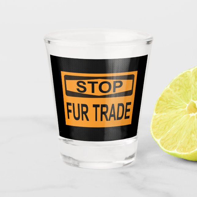 Stop Fur Trade Sign orange Shot Glass (Front)