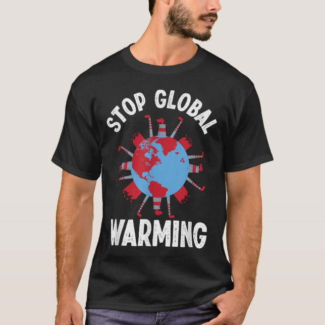 Stop Global Warming Environmental Protection Acces T-Shirt (Front)