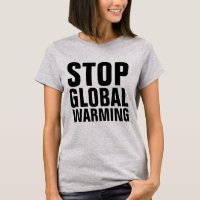 STOP GLOBAL WARMING T-Shirts