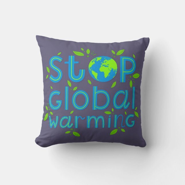 Stop Global Warming Throw Pillow (Front)