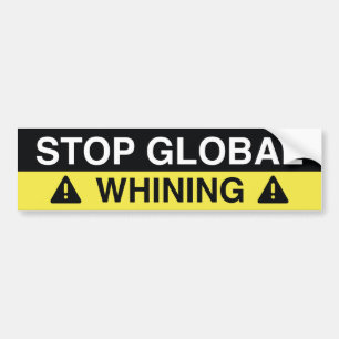 Stop Global Whining Bumper Sticker