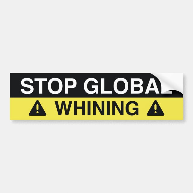 Stop Global Whining Bumper Sticker (Front)