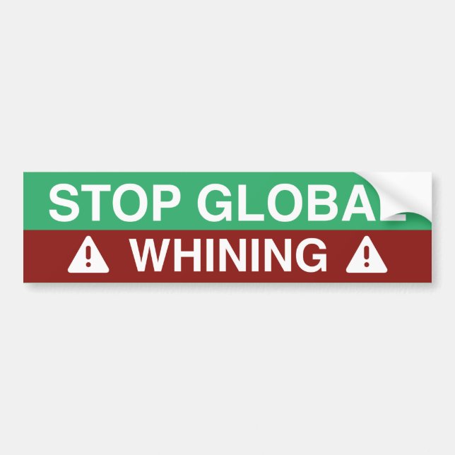 Stop Global Whining Bumper Sticker (Front)