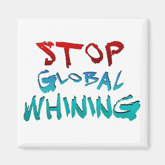 Stop Global Whining Magnet