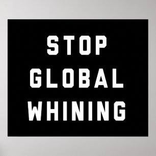 Stop Global Whining Poster