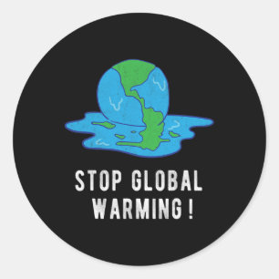 Stop Glol Warming Climate Change Earth Day Tee Classic Round Sticker