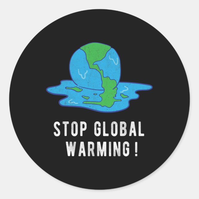 Stop Glol Warming Climate Change Earth Day Tee  Classic Round Sticker (Front)