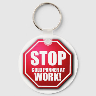 STOP Gold Panner Work Funny Prospecting KEYCHAIN! Keychain
