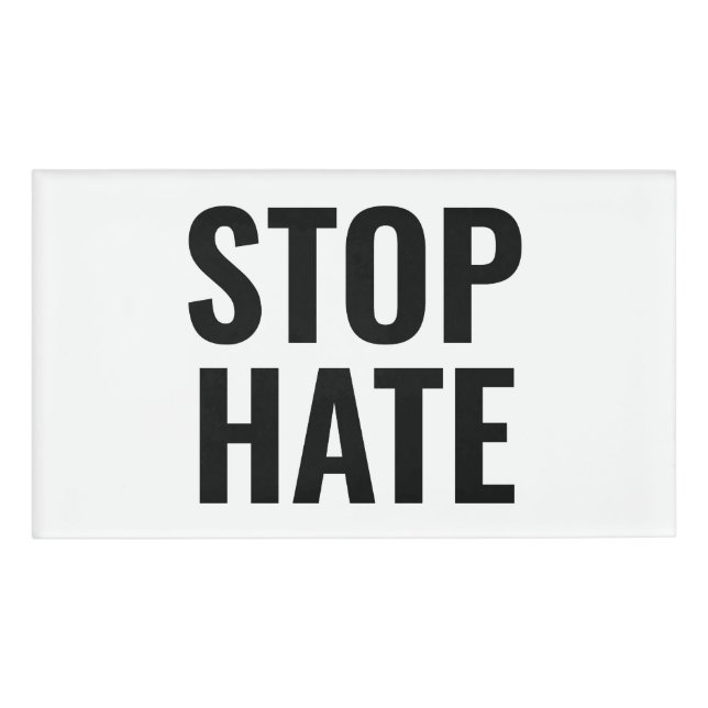 Stop Hate, black white Name Tag (Front)
