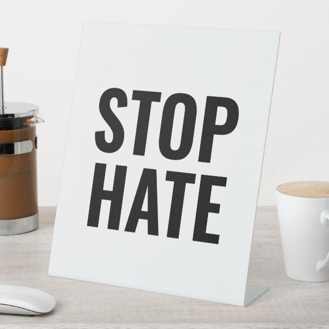 Stop Hate, black white Pedestal Sign (In SItu)