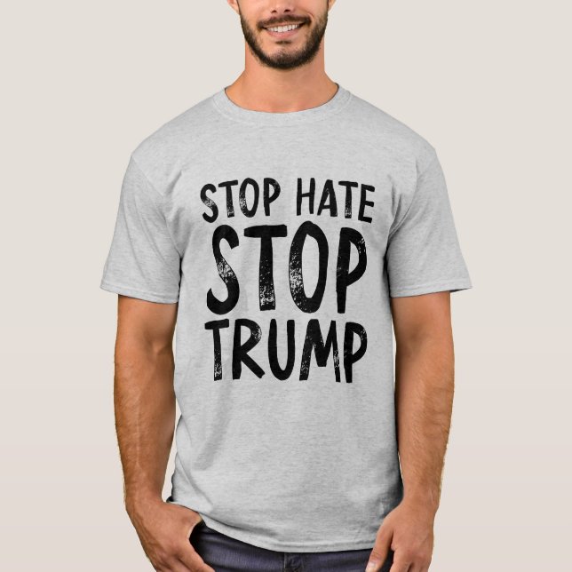 Stop Hate Stop Trump T-Shirt (Front)