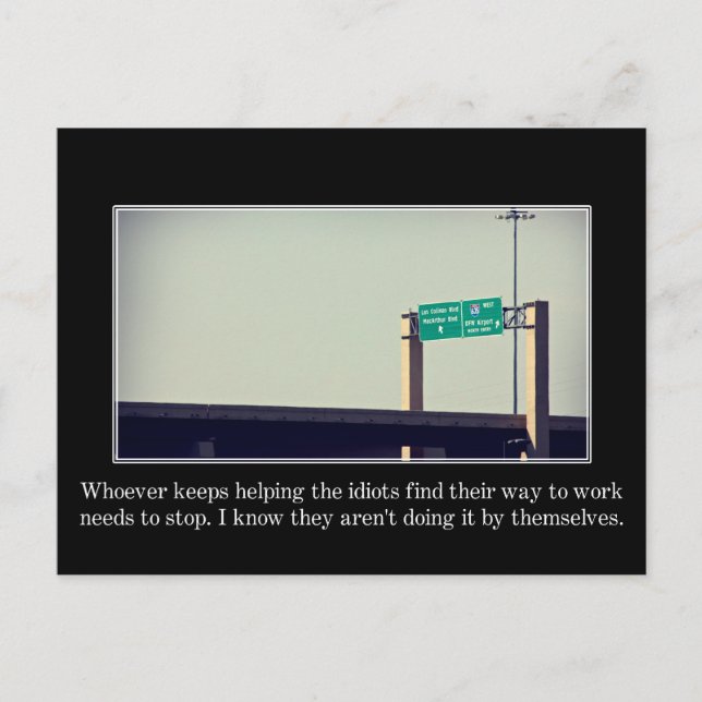 Stop helping the stupid people find me postcard (Front)