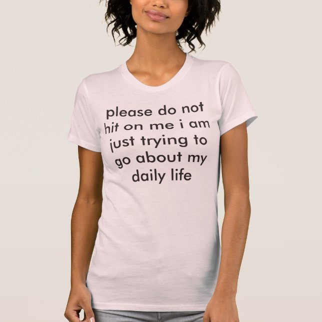 stop hitting on me T-Shirt (Front)
