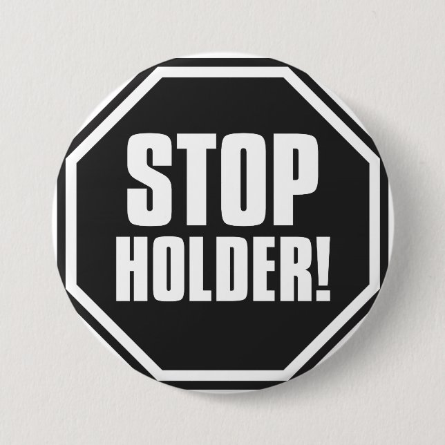 Stop Holder! 3 Inch Round Button (Front)